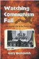 Watching Communism Fall: A Memoir of Life in the Soviet Union
